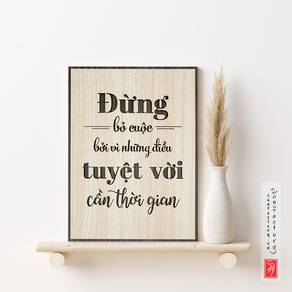 Tranh slogan hay “Đừng bỏ cuộc bởi vì những điều tuyệt vời cần thời gian” - SAN-TR06