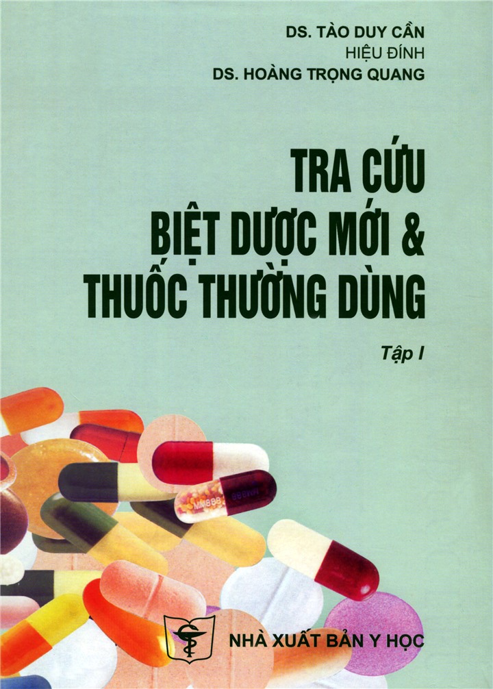 Sách - Tra cứu biệt dược mới và thuốc thương dùng (Tập 1)