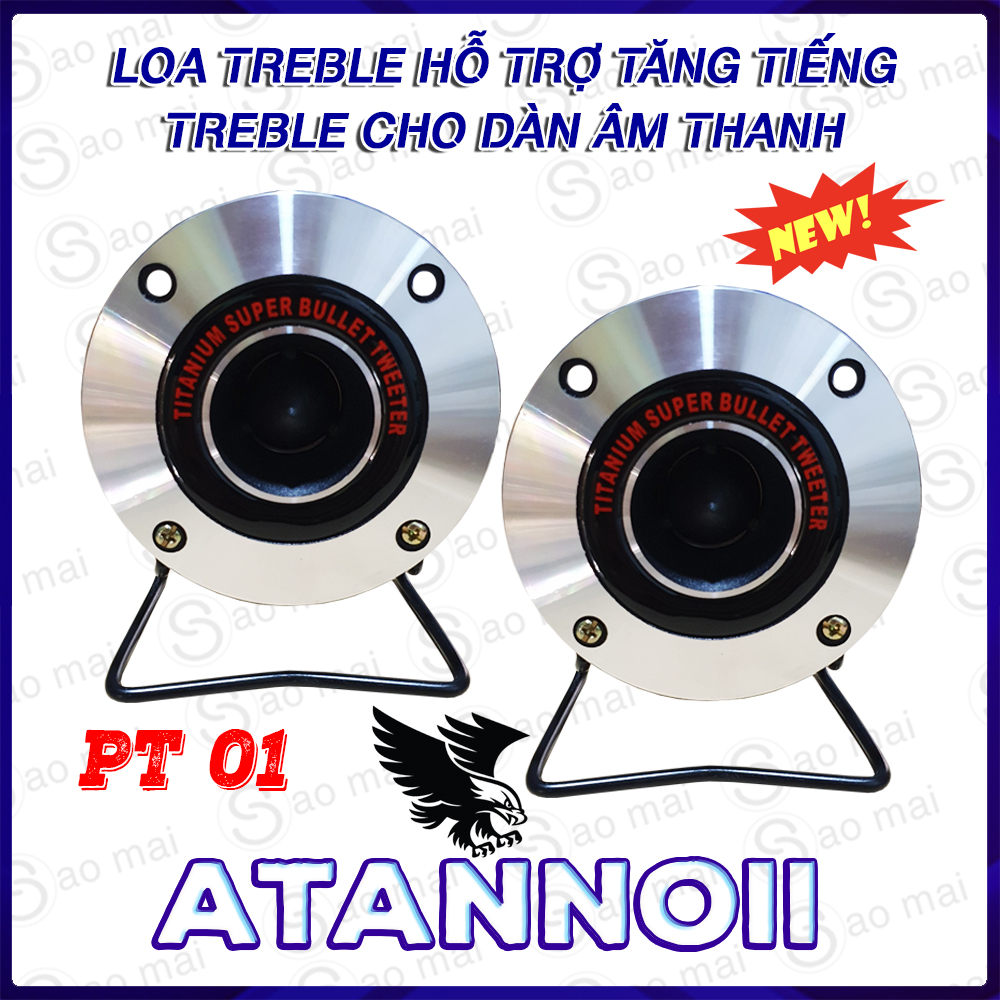 Bộ 2 Loa Treble Họng Nhôm ATANNOII Cao Cấp