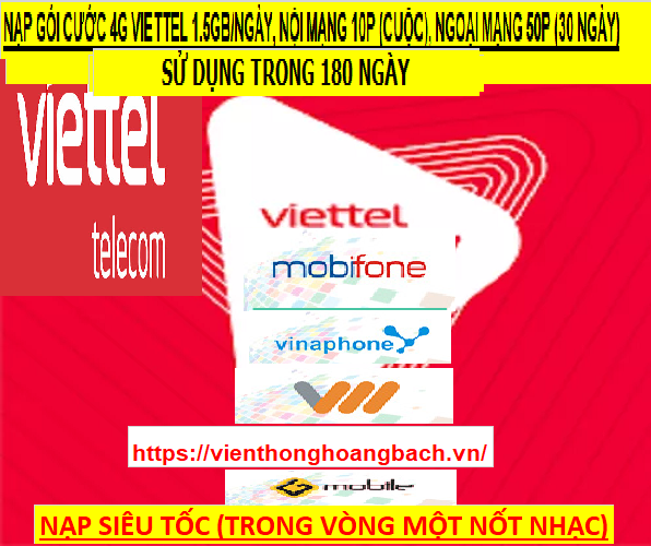 NẠP GÓI CƯỚC 4G VIETTEL 1.5GB/NGÀY, NỘI MẠNG 10P (CUỘC), NGOẠI MẠNG 50P (30 NGÀY) SỬ DỤNG TRONG 180 NGÀY (3 THÁNG)