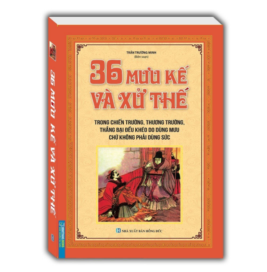 Sách - 36 mưu kế và sử thế (trong chiến trường, thương trường, thắng bại đều khéo do dùng mưu chứ không phải dùng sức)