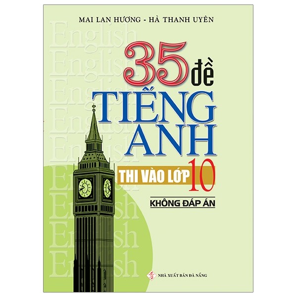 35 đề tiếng anh thi vào lớp 10 có đáp án - mai lan hương