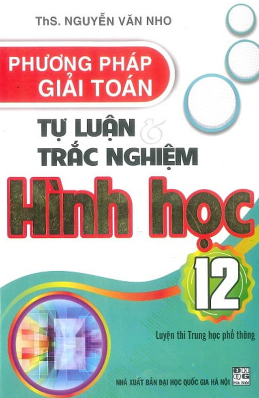 Phương pháp giải toán tự luận và trắc nghiệm hình học 12