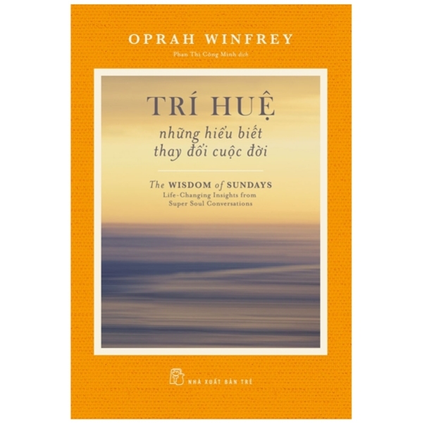 Trí Huệ: Những Hiểu Biết Thay Đổi Cuộc Đời - Oprah Winfrey