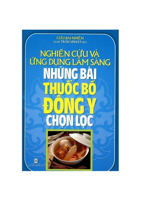 Nghiên cứu và ứng dụng lâm sàng những bài thuốc bổ đông y chọn lọc