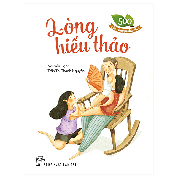 500 câu chuyện đạo đức - lòng hiếu thảo