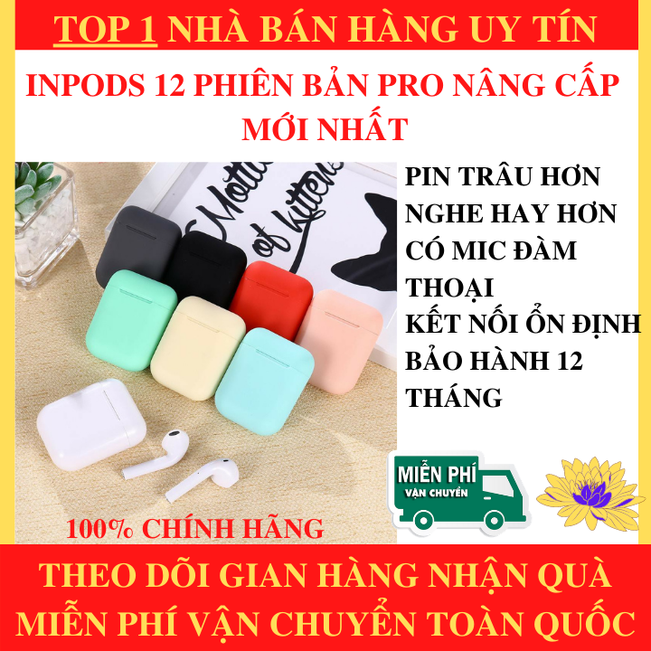 >> BÁO GIÁ TAI NGHE BLUETOOTH NHÉT TAI INPODS I12 TWS 5.0 KHÔNG DÂY, NÚT CẢM ỨNG BLUETOOTH, NHIỀU MÀU SẮC THỜI THƯỢNG | Shopee Lazada Sendo Tiki mới nhất 106 Tai Nghe Bluetooth Inpods 12 Phiên Bản Nâng Cấp Nhiều Màu Nút Cảm Ứng, Hỗ Trợ Mọi Dòng Máy, Tai Nghe Bluetooth Không Dây inpods i12s nhiều màu - Tai Nghe Bluetooth - Tai nghe bluetooth hay hơn i7s, i9s, i11, i12