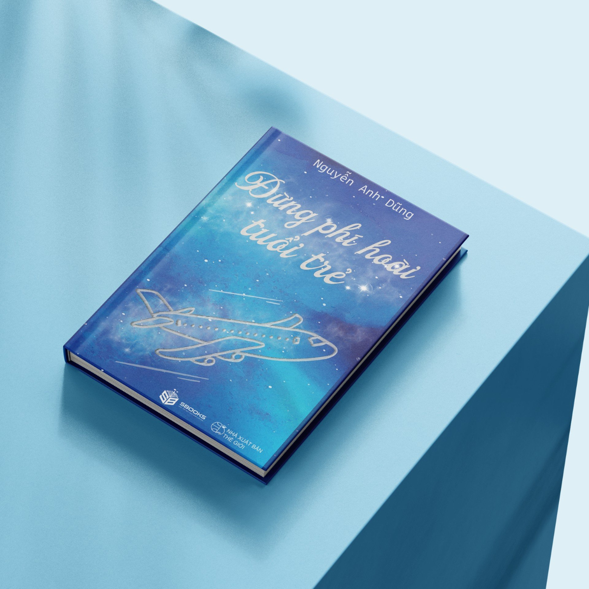 Sách - Đừng Phí Hoài Tuổi Trẻ - SBOOKS