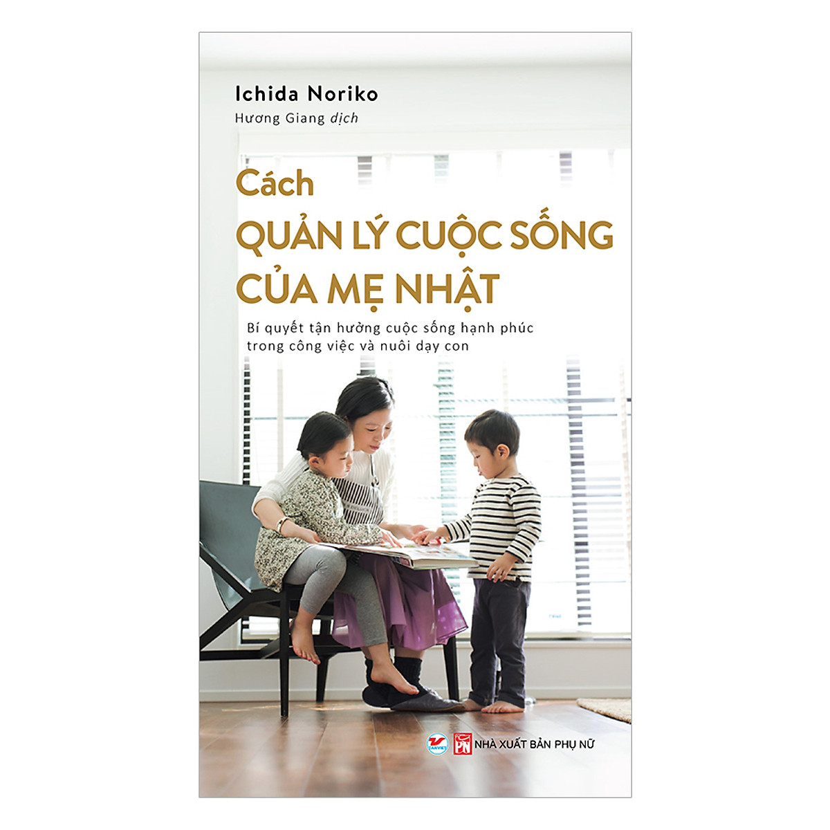 Cách quản lý cuộc sống của mẹ nhật - bí quyết tận hưởng cuộc sống hạnh phúc trong công việc và nuôi dạy con