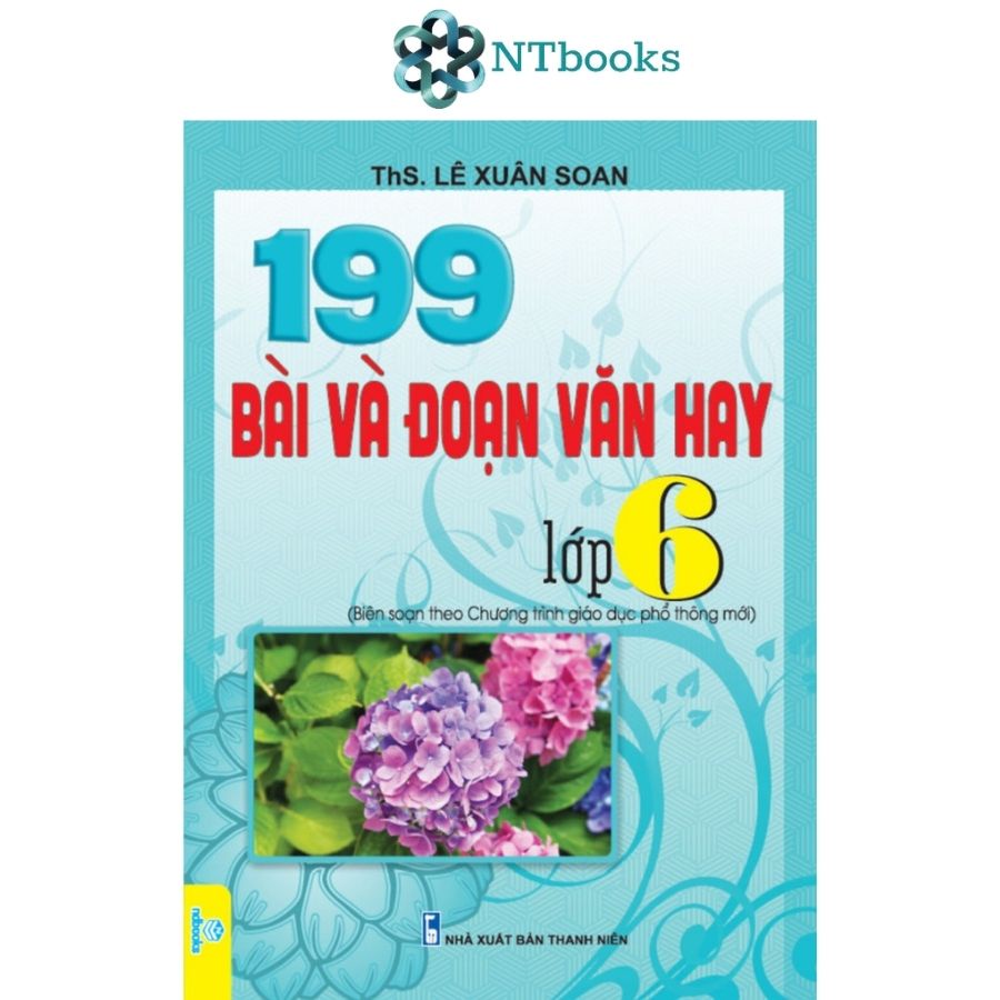 Sách 199 bài và Đoạn văn hay 6 - Theo chương trình giáo dục mới - NTbooks