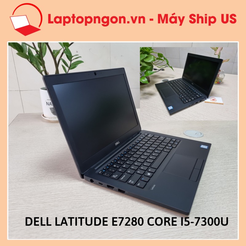 [ Laptop Ngon ] Laptop Máy Tính Dell Latitude E7280 Core i5-7300U Màn 12.5inch Full HD Ips Hình Thức Máy Đẹp Hàng Ship US Zin 100%