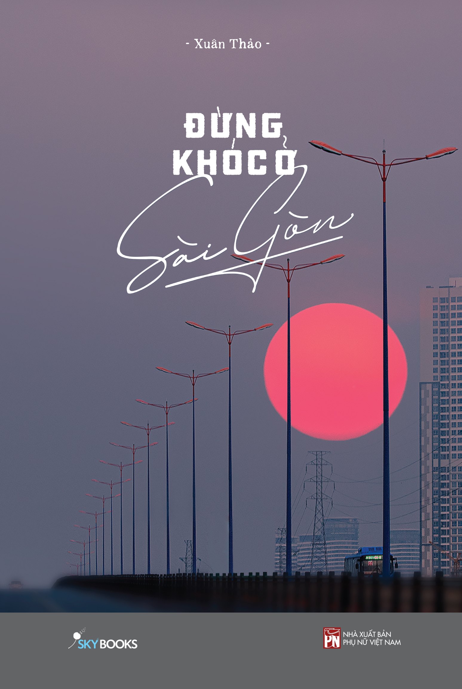 Sách tản văn - đừng khóc ở sài gòn - xuân thảo