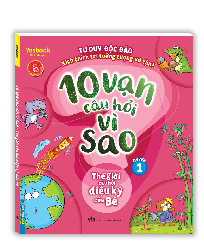 10 vạn câu hỏi vì sao - Thế giới câu hỏi diệu kỳ của bé (quyển 1)