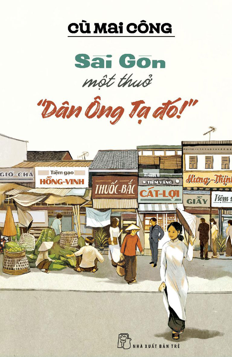 Sách NXB Trẻ - Sài Gòn Một Thuở "Dân Ông Tạ Đó!"