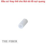 Đầu sứ thay thế cho bút soi quang VFL - Lõi sứ thay thế cho dụng cụ soi quang AUA
