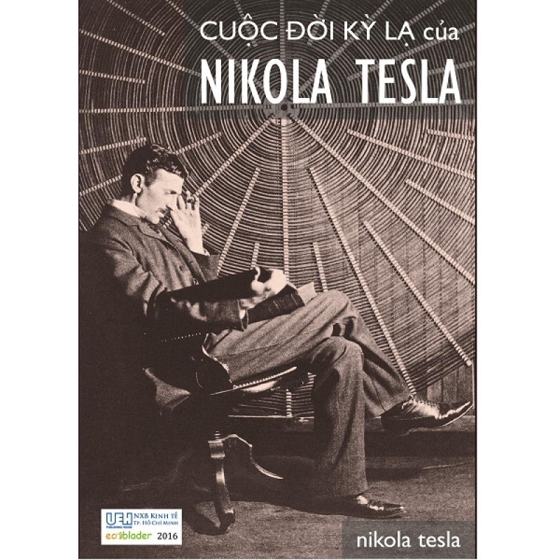 Fahasa - Cuộc Đời Kỳ Lạ Của Nikola Tesla (Tái Bản 2021)