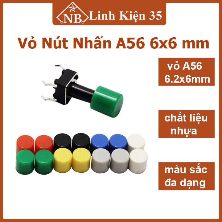 Set 10 vỏ nút nhấn A56 6x6mm 4 chân màu ngẫu nhiên