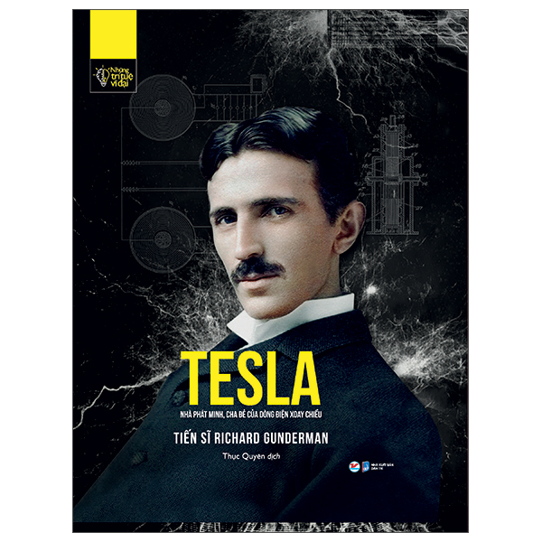 Những Trí Tuệ Vĩ Đại - Tesla Nhà Phát Minh, Cha Đẻ Của Dòng Điện Xoay Chiều