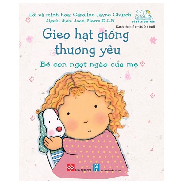 Fahasa - Gieo Hạt Giống Thương Yêu - Bé Con Ngọt Ngào Của Mẹ