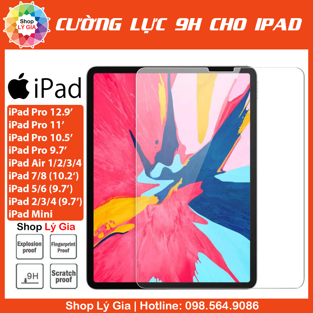 Kính cường lực iPad | Full tất cả các dòng ( iPad Pro 11, iPad Air 1/2/3/4, iPad Mini 1/2/3/4/5/6, iPad gen 2/3/4/5/6/7/8/9/10)