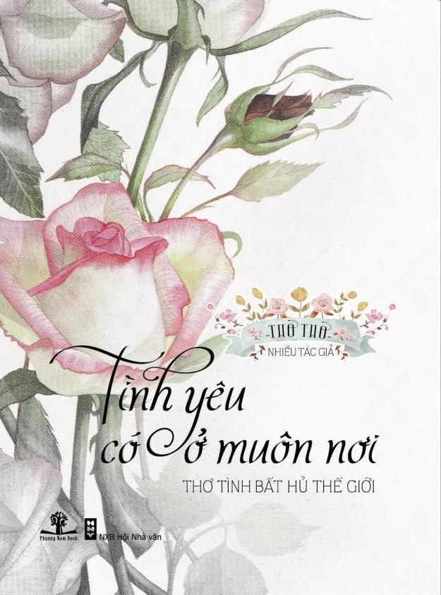 Sách - Tình Yêu Có Ở Muôn Nơi - Thơ Tình Bất Hủ Thế Giới - Phương Nam Book