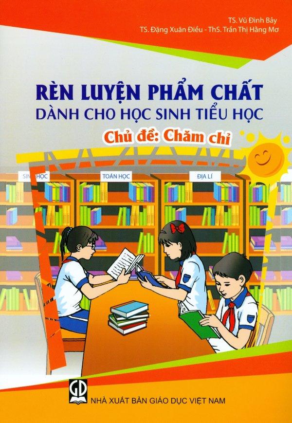 Mua Rèn Luyện Phẩm Chất Dành Cho Học Sinh Tiểu Học - Chủ Đề: Chăm Chỉ