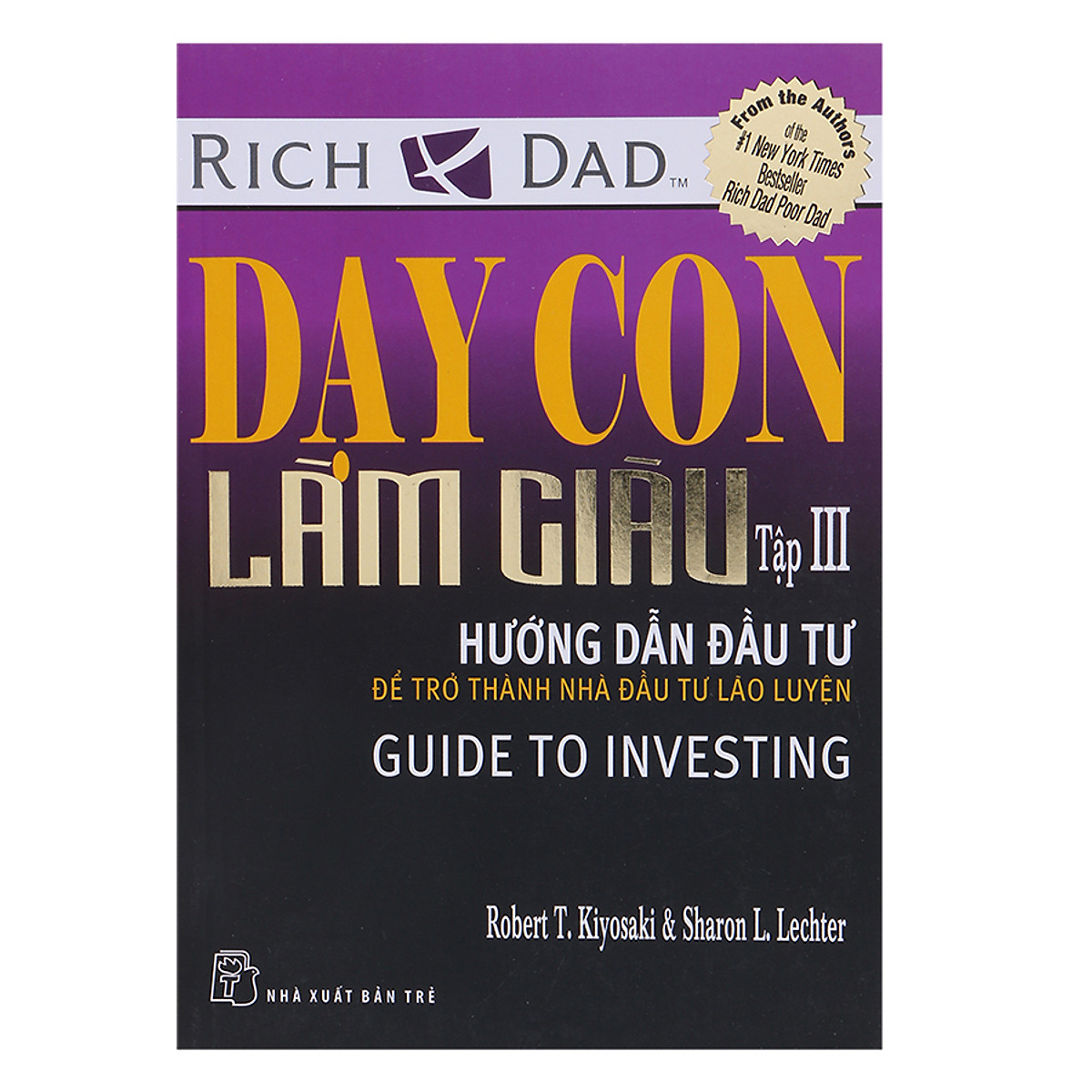 Dạy con làm giàu tập 3: hướng dẫn đầu tư để trở thành nhà đầu tư lão luyện