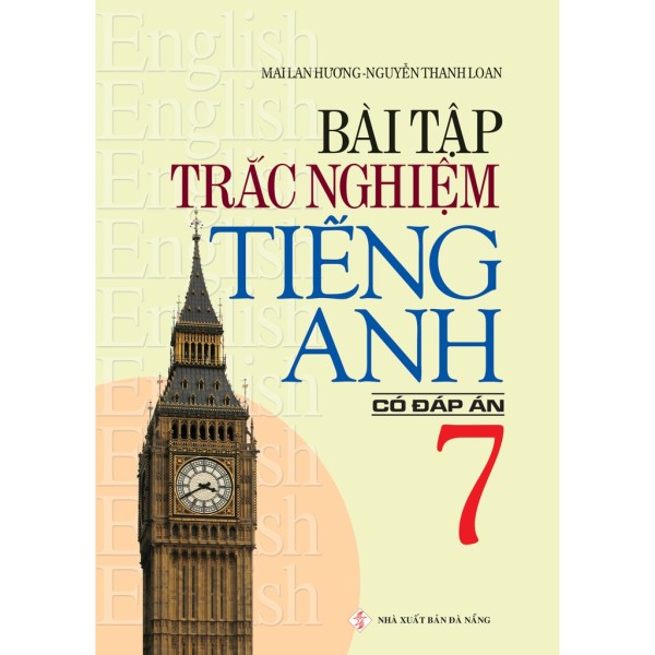 Trắc Nghiệm Tiếng Anh 7 - Tái bản (Có Đáp án) - Tác giả: Mai Lan Hương, Nguyễn Thanh Loan
