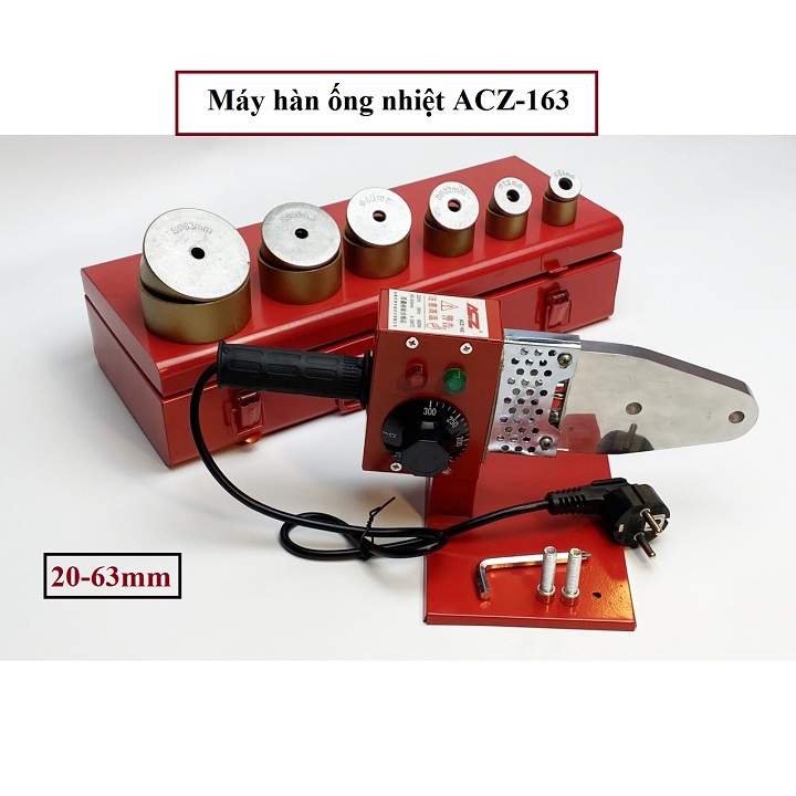 Máy Hàn Ống Nhiệt PPR ACZ 20-63 800W-Có Điều Chỉnh Nhiệt Độ Hàn 0-300 độ