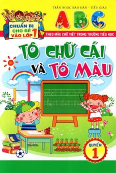 Fahasa - Chuẩn Bị Cho Bé Vào Lớp 1: Tô Chữ Cái Và Tô Màu (Quyển 1)