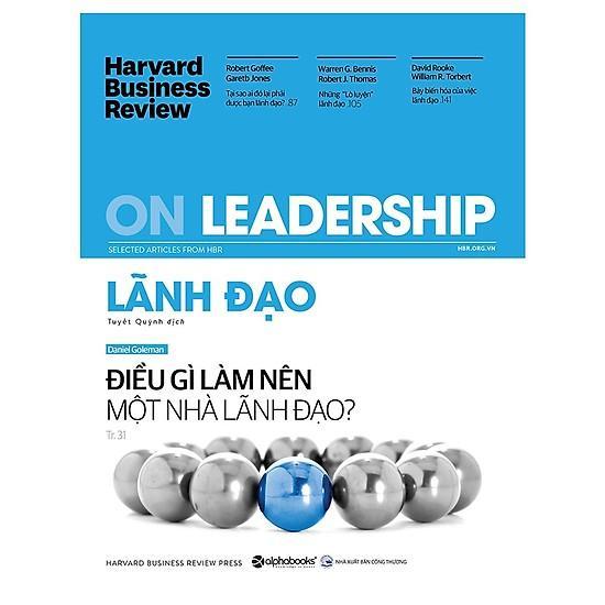 Hbr on - lãnh đạo : điều gì làm nên một nhà lãnh đạo