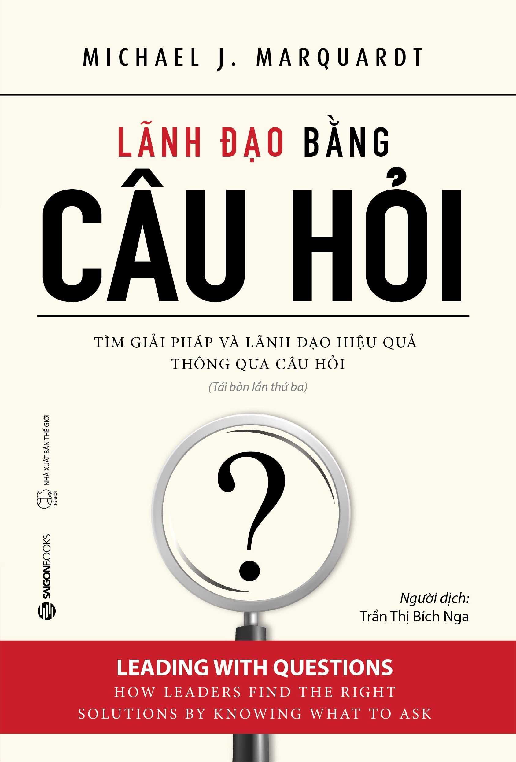 Sách Fahasa - Lãnh Đạo Bằng Câu Hỏi (Tái Bản 2022)
