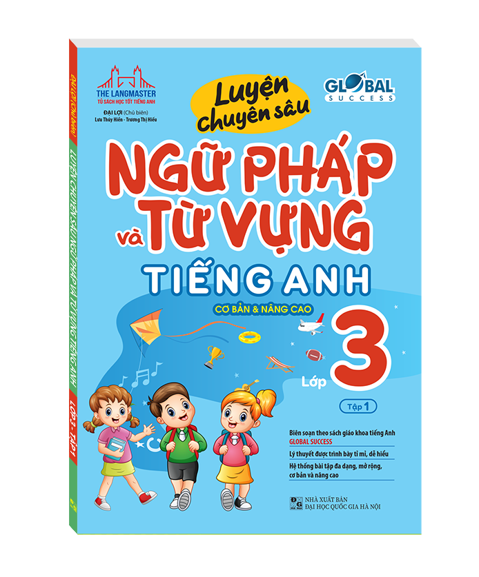 GOOBAL SUCCESS Luyện chuyên sâu ngữ pháp và từ vựng tiếng anh lớp 3 tập 1