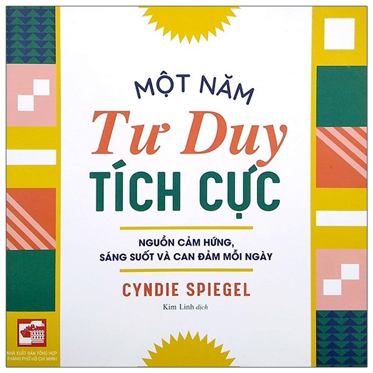 NXBHCM - Sách Sách Một năm tư duy tích cực - Nguồn cảm hứng, sáng suốt và can đảm mỗi ngày