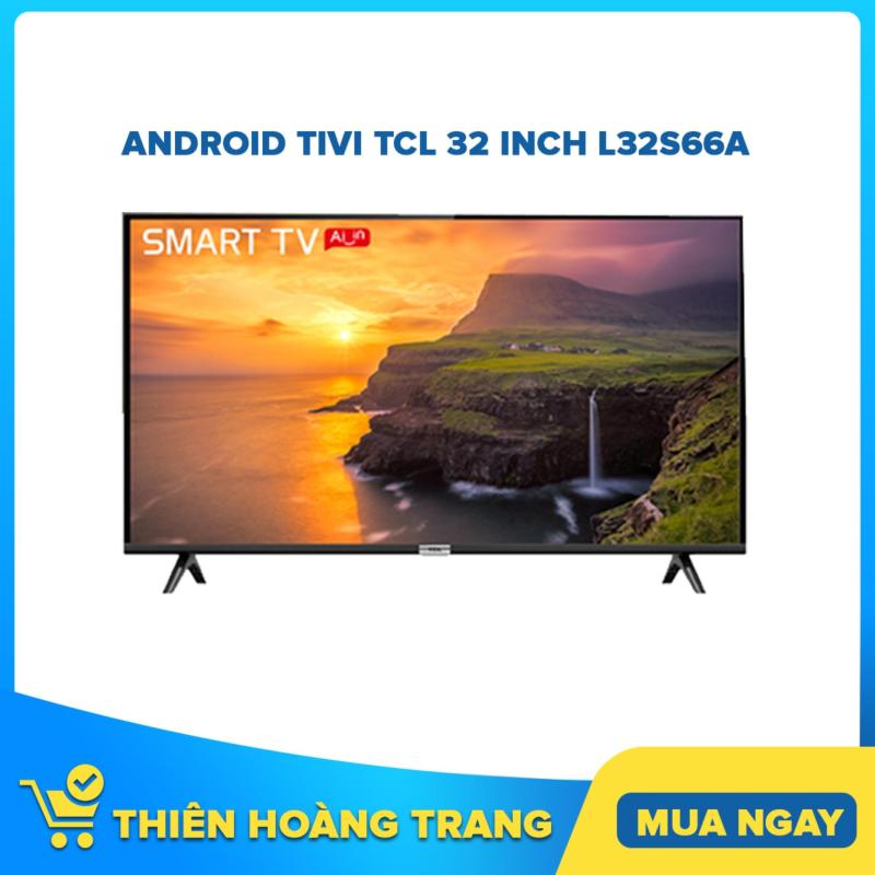 Bảng giá Android Tivi TCL 32 inch L32S66A
