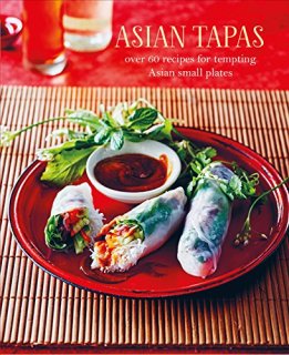 Sách - Asian Tapas Over 60 Recipes For Tempting Asian Small Plates And thumbnail