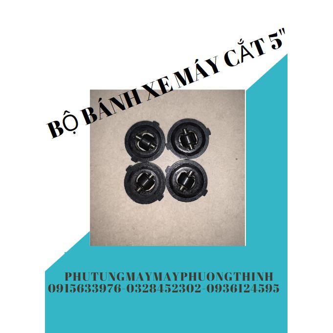 BỘ BÁNH XE MÁY CẮT 5" (4 BÁNH)