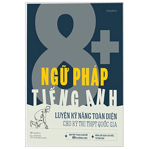 Ngữ Pháp Tiếng Anh 8+ - Luyện Kĩ Năng Toàn Diện Cho Kỳ Thi THPT Quốc Gia