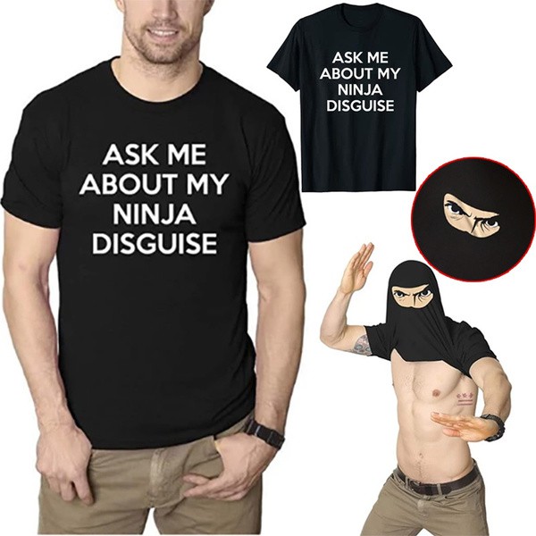 Áo thun in hình ask me about my ninja disguise cho các ông bố mùa giãn cách