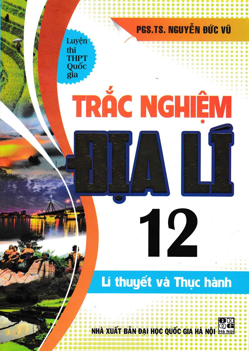 Trắc Nghiệm Địa Lí Lớp 12 - Sách Bồi Dưỡng Học Sinh Giỏi