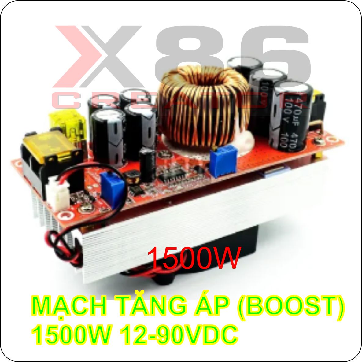 MẠCH TĂNG ÁP (BOOST) 12-90VDC 30A 1500W X86