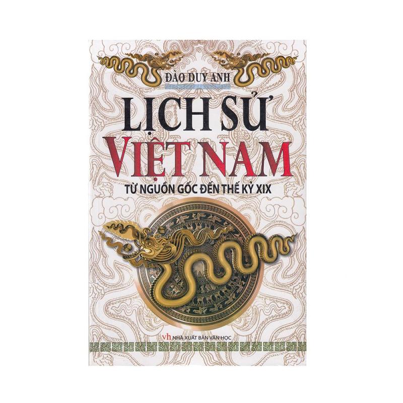 Sách - Lịch Sử Việt Nam - Từ Nguồn Gốc Đến Thế Kỷ XIX (Đào Duy Anh)