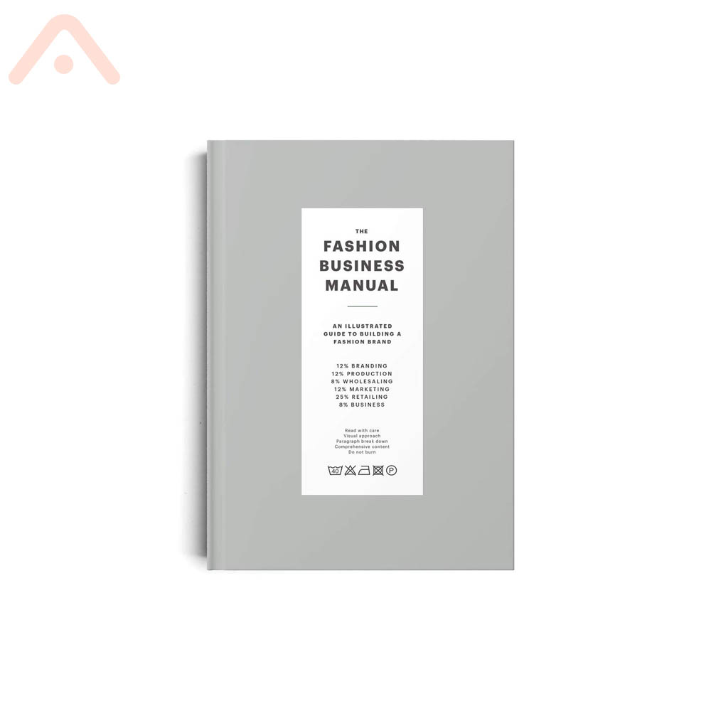 Artbook - The Fashion Business Manual: An Illustrated Guide to Building a Fashion Brand