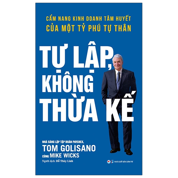 Fahasa - Tự Lập Không Thừa Kế - Cẩm Nang Kinh Doanh Tâm Huyết Của Một Tỷ Phú Tự Thân