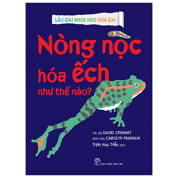 Fahasa - lâu đài khoa học của em - nòng nọc hóa ếch như thế nào?