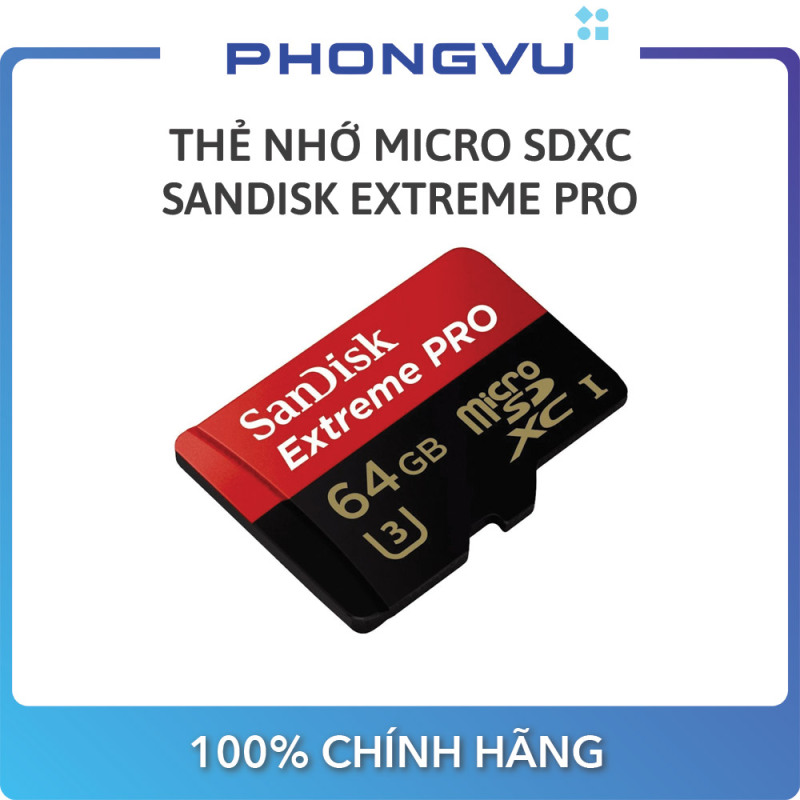 Thẻ nhớ Micro SDXC Sandisk 64GB Extreme Pro - Bảo hành 10 năm
