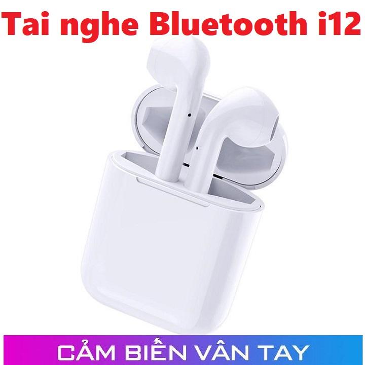 [HÀNG XỊN] Tai Nghe Bluetooth 5.0 i12 TWS [CẢM ỨNG VÂN TAY]