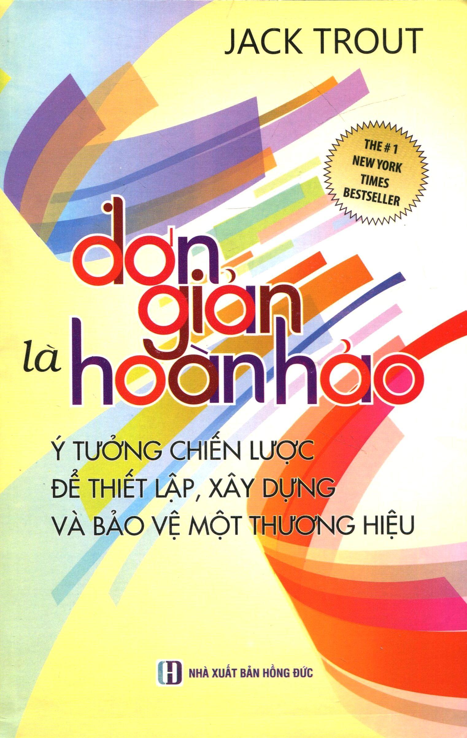 Đơn Giản Là Hoàn Hảo (Tái Bản 2016) - Jack Trout, Thái Hùng Tâm