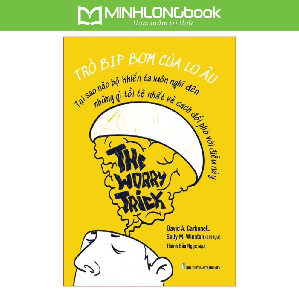 Sách: Trò Bịp Bợm Của Lo Âu - The Worry Trick