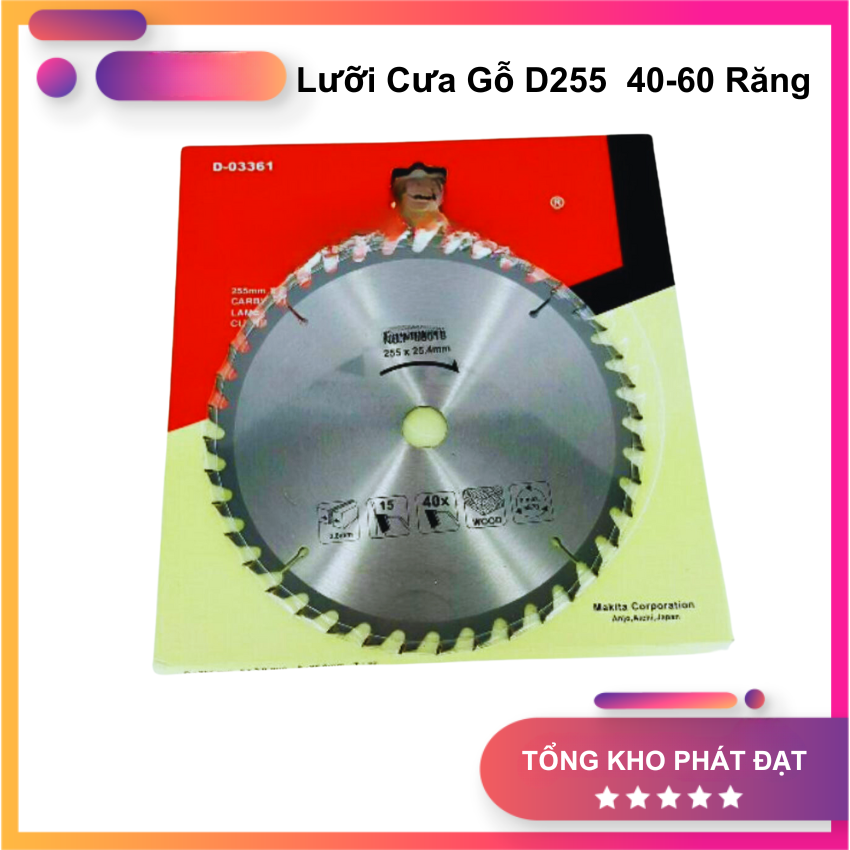 Lưỡi cưa gỗ makita d255 40-60 răng, cắt êm đường cắt ngọt